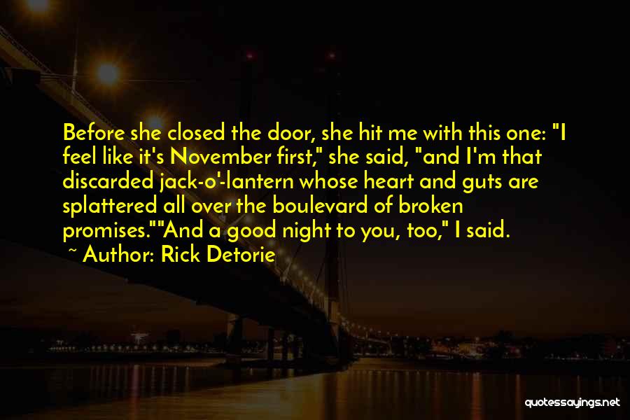 Rick Detorie Quotes: Before She Closed The Door, She Hit Me With This One: I Feel Like It's November First, She Said, And