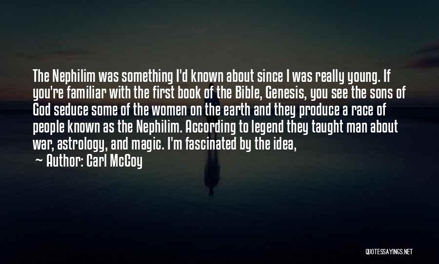 Carl McCoy Quotes: The Nephilim Was Something I'd Known About Since I Was Really Young. If You're Familiar With The First Book Of