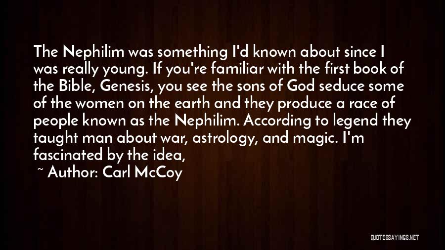 Carl McCoy Quotes: The Nephilim Was Something I'd Known About Since I Was Really Young. If You're Familiar With The First Book Of