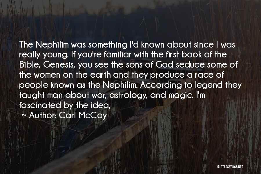 Carl McCoy Quotes: The Nephilim Was Something I'd Known About Since I Was Really Young. If You're Familiar With The First Book Of