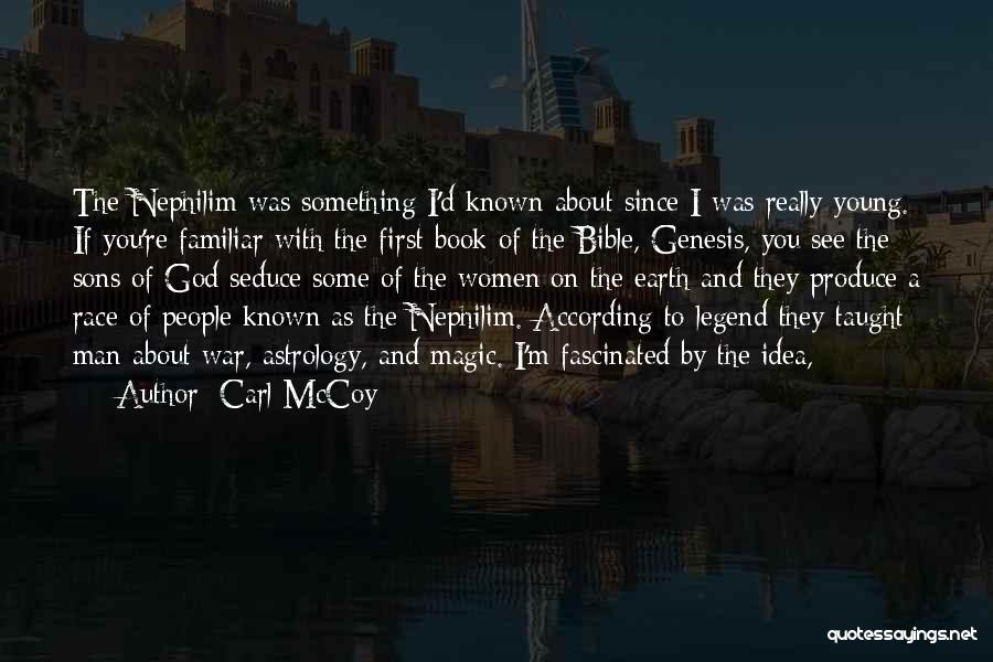 Carl McCoy Quotes: The Nephilim Was Something I'd Known About Since I Was Really Young. If You're Familiar With The First Book Of