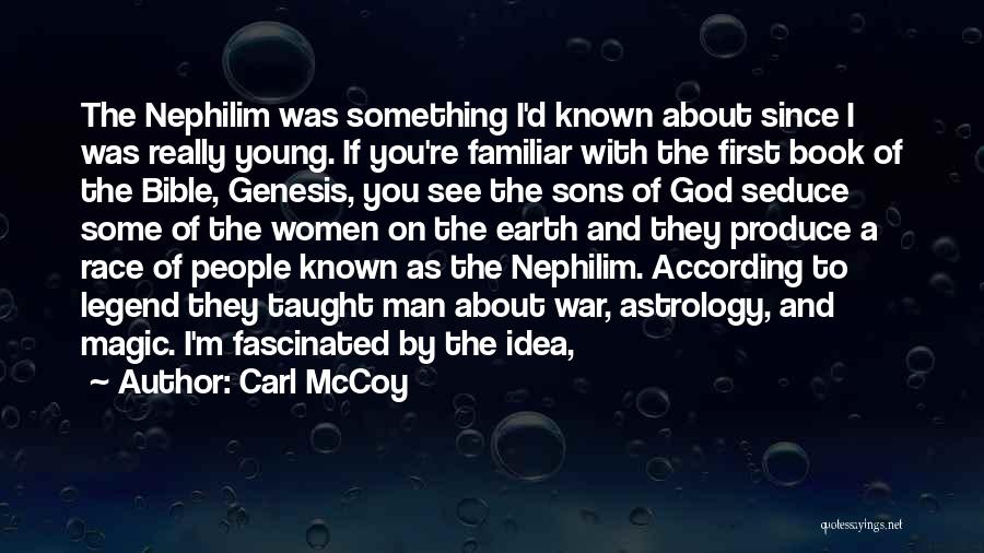 Carl McCoy Quotes: The Nephilim Was Something I'd Known About Since I Was Really Young. If You're Familiar With The First Book Of