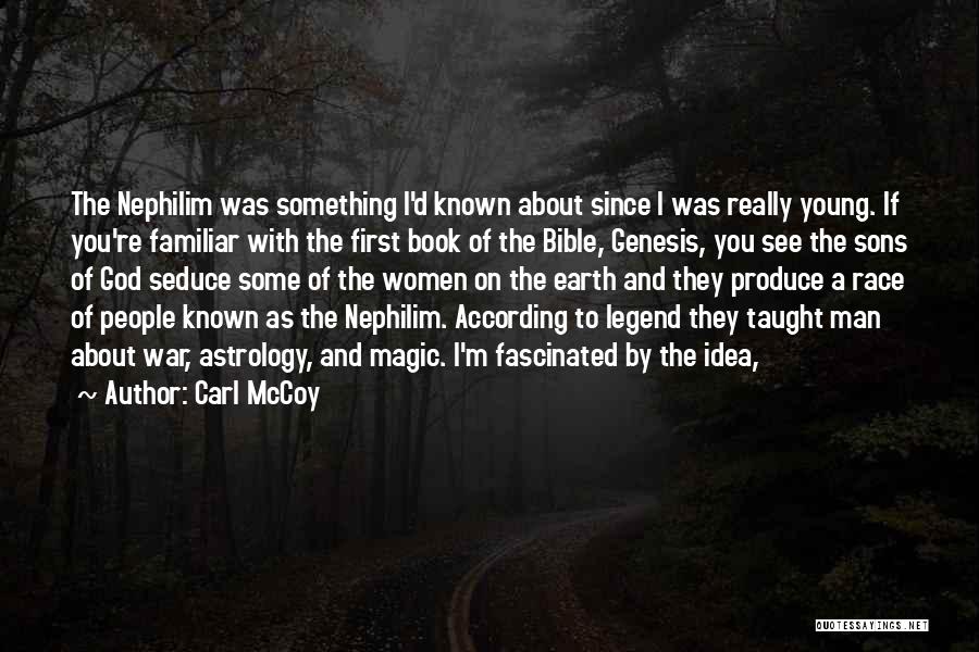 Carl McCoy Quotes: The Nephilim Was Something I'd Known About Since I Was Really Young. If You're Familiar With The First Book Of