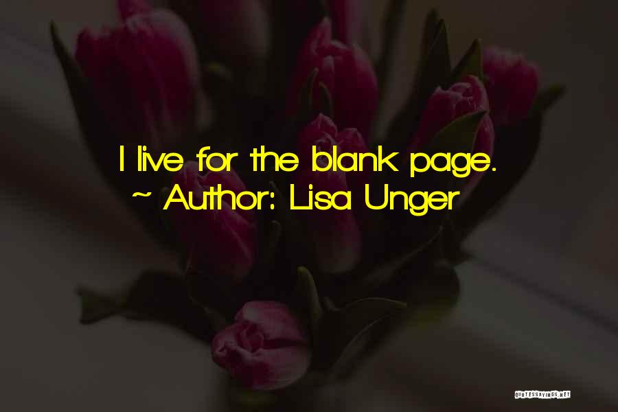 Lisa Unger Quotes: I Live For The Blank Page.