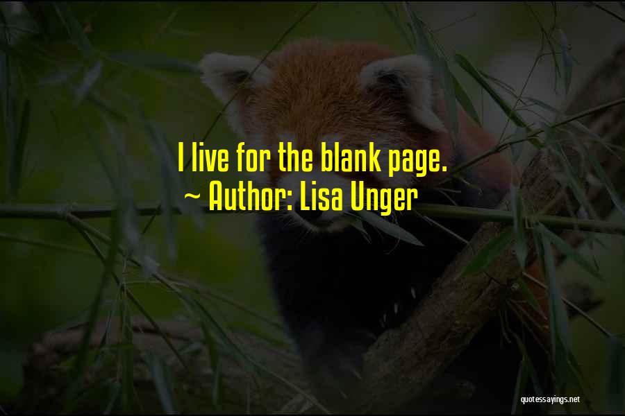 Lisa Unger Quotes: I Live For The Blank Page.