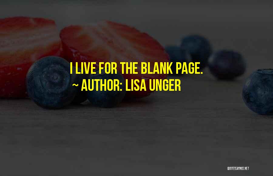 Lisa Unger Quotes: I Live For The Blank Page.