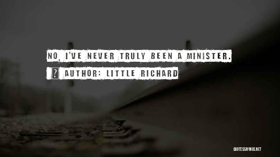 Little Richard Quotes: No, I've Never Truly Been A Minister.
