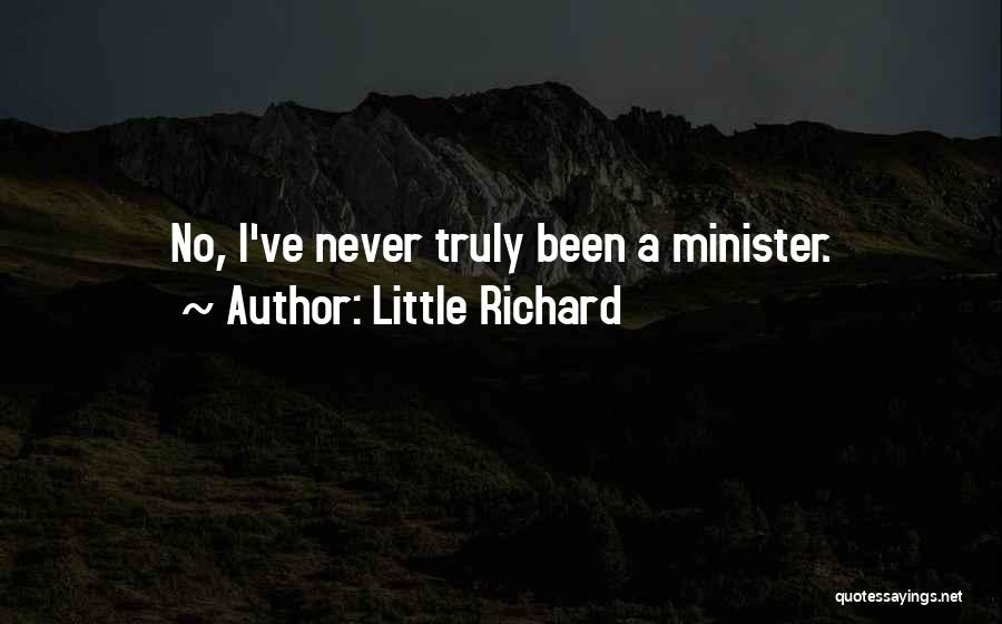 Little Richard Quotes: No, I've Never Truly Been A Minister.