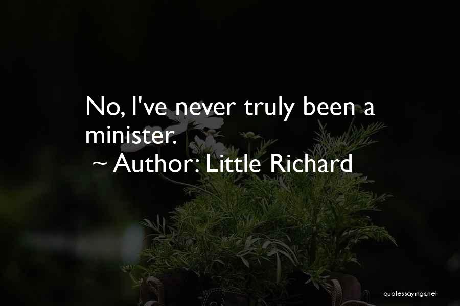 Little Richard Quotes: No, I've Never Truly Been A Minister.