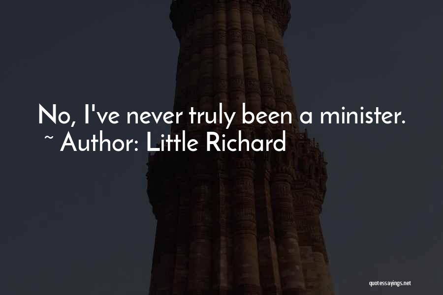 Little Richard Quotes: No, I've Never Truly Been A Minister.