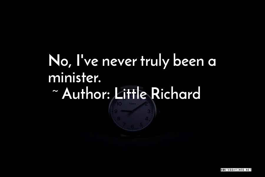 Little Richard Quotes: No, I've Never Truly Been A Minister.