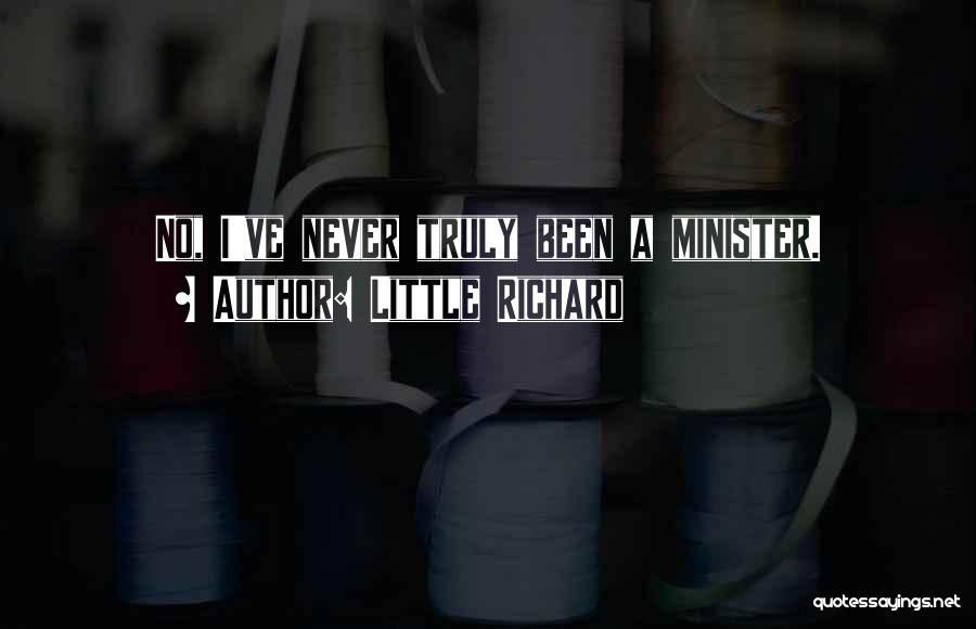 Little Richard Quotes: No, I've Never Truly Been A Minister.