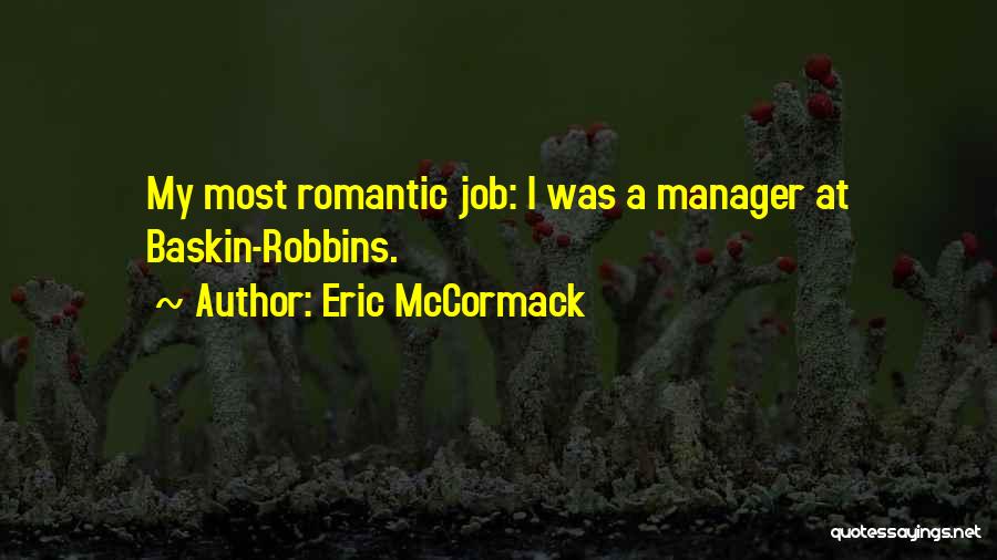 Eric McCormack Quotes: My Most Romantic Job: I Was A Manager At Baskin-robbins.
