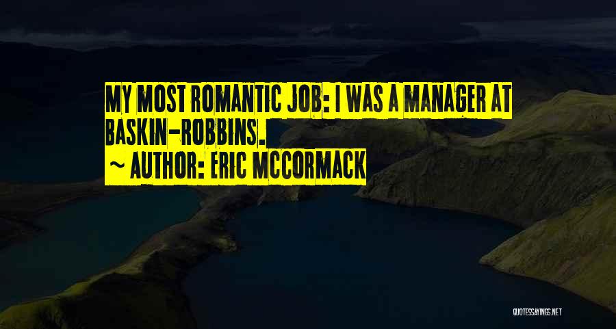 Eric McCormack Quotes: My Most Romantic Job: I Was A Manager At Baskin-robbins.