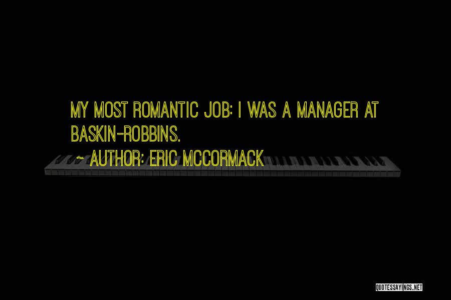 Eric McCormack Quotes: My Most Romantic Job: I Was A Manager At Baskin-robbins.