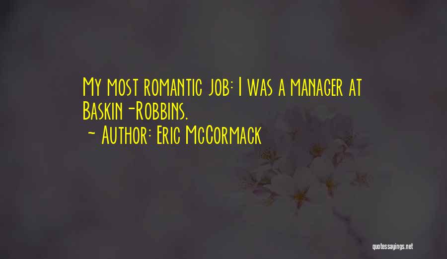 Eric McCormack Quotes: My Most Romantic Job: I Was A Manager At Baskin-robbins.