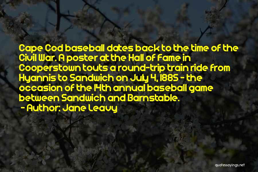 Jane Leavy Quotes: Cape Cod Baseball Dates Back To The Time Of The Civil War. A Poster At The Hall Of Fame In