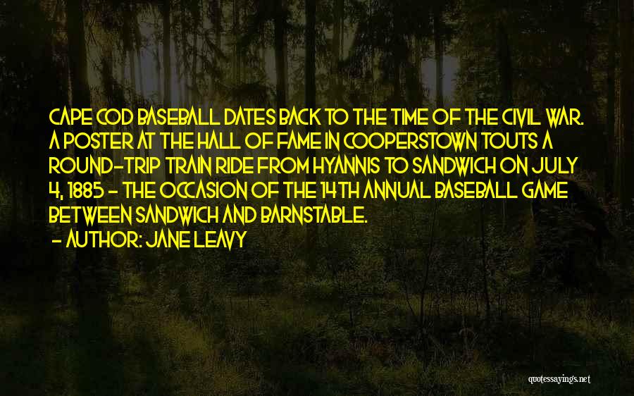 Jane Leavy Quotes: Cape Cod Baseball Dates Back To The Time Of The Civil War. A Poster At The Hall Of Fame In