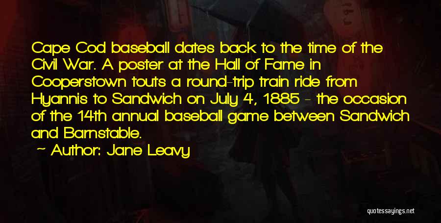 Jane Leavy Quotes: Cape Cod Baseball Dates Back To The Time Of The Civil War. A Poster At The Hall Of Fame In