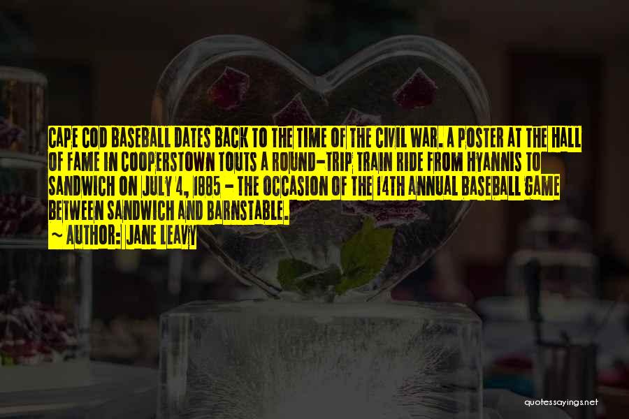 Jane Leavy Quotes: Cape Cod Baseball Dates Back To The Time Of The Civil War. A Poster At The Hall Of Fame In