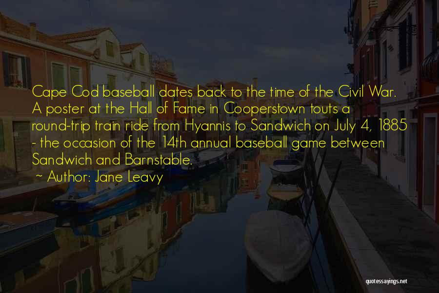 Jane Leavy Quotes: Cape Cod Baseball Dates Back To The Time Of The Civil War. A Poster At The Hall Of Fame In