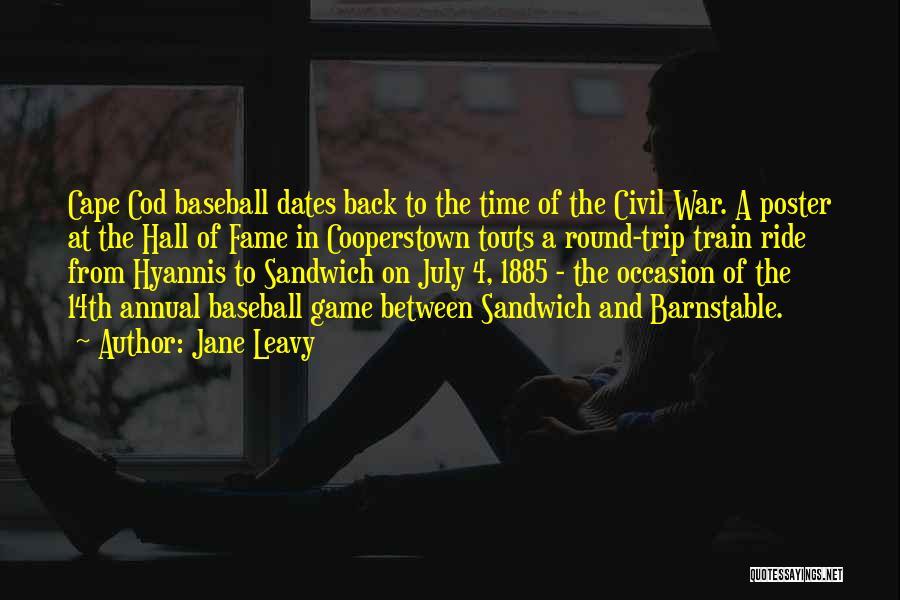 Jane Leavy Quotes: Cape Cod Baseball Dates Back To The Time Of The Civil War. A Poster At The Hall Of Fame In