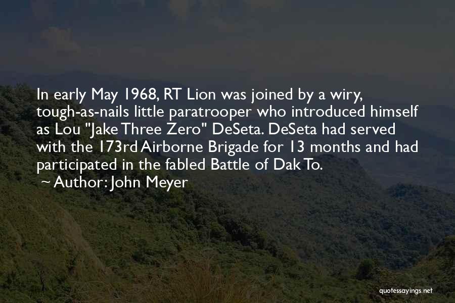 John Meyer Quotes: In Early May 1968, Rt Lion Was Joined By A Wiry, Tough-as-nails Little Paratrooper Who Introduced Himself As Lou Jake