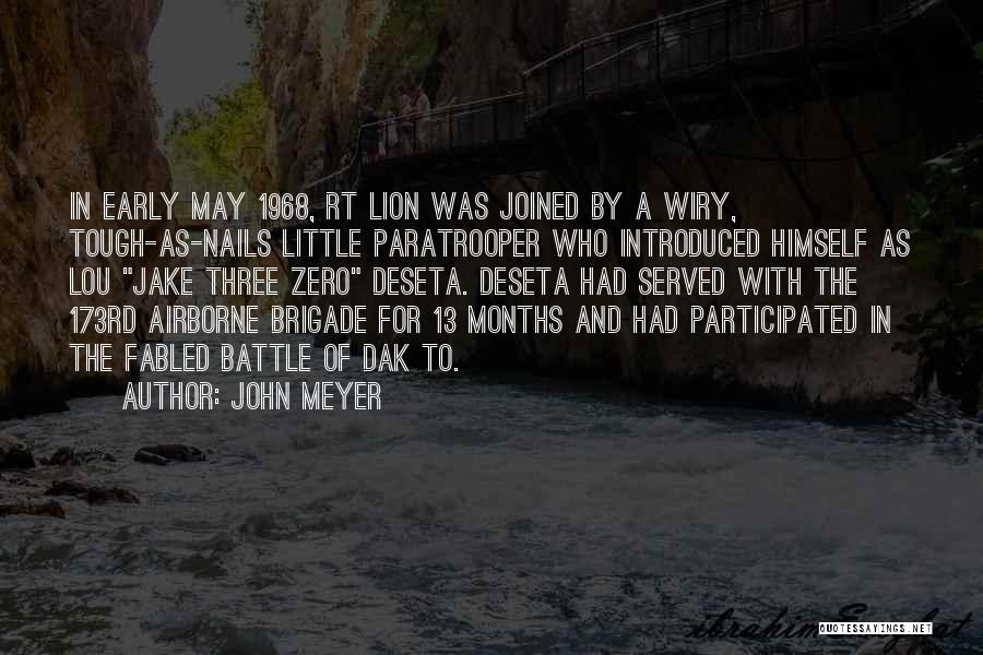 John Meyer Quotes: In Early May 1968, Rt Lion Was Joined By A Wiry, Tough-as-nails Little Paratrooper Who Introduced Himself As Lou Jake