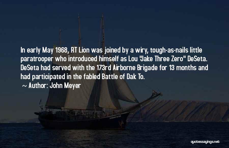 John Meyer Quotes: In Early May 1968, Rt Lion Was Joined By A Wiry, Tough-as-nails Little Paratrooper Who Introduced Himself As Lou Jake