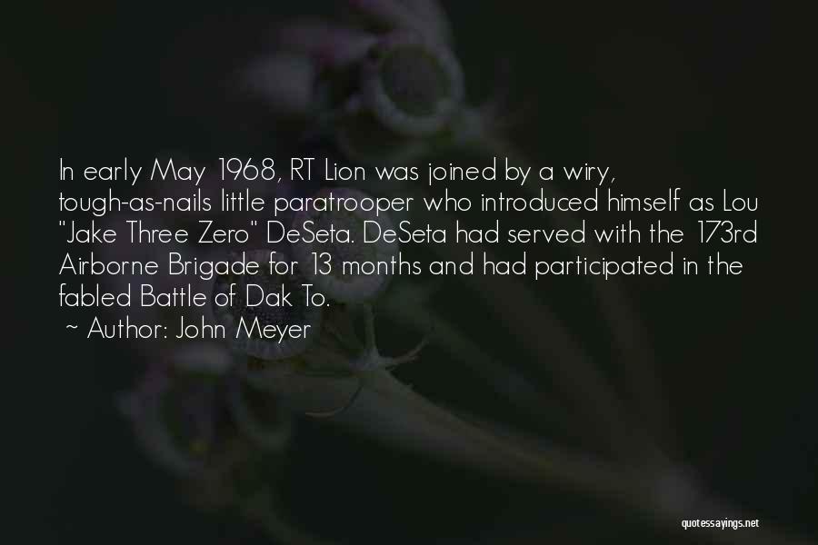 John Meyer Quotes: In Early May 1968, Rt Lion Was Joined By A Wiry, Tough-as-nails Little Paratrooper Who Introduced Himself As Lou Jake