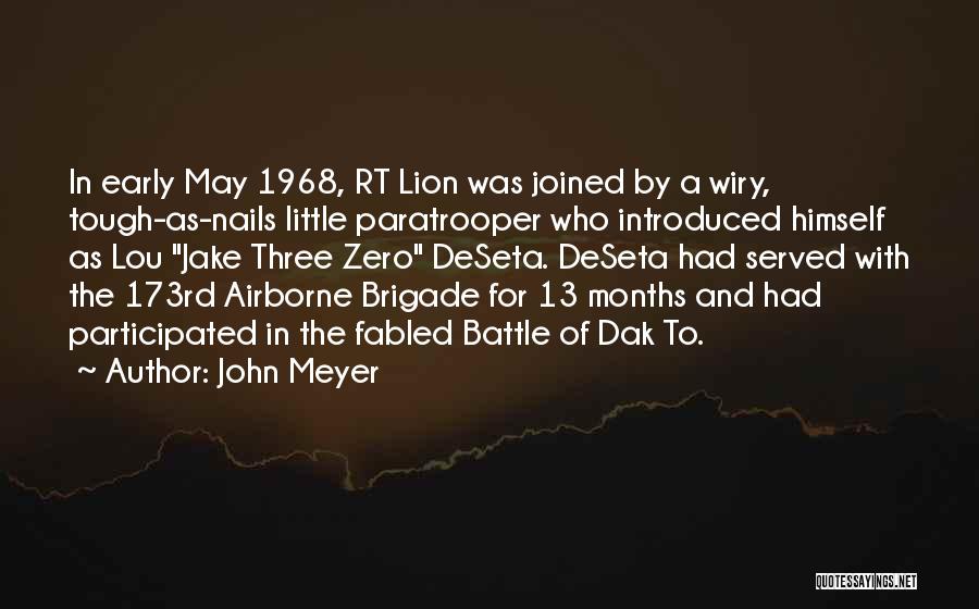 John Meyer Quotes: In Early May 1968, Rt Lion Was Joined By A Wiry, Tough-as-nails Little Paratrooper Who Introduced Himself As Lou Jake