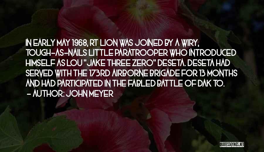 John Meyer Quotes: In Early May 1968, Rt Lion Was Joined By A Wiry, Tough-as-nails Little Paratrooper Who Introduced Himself As Lou Jake
