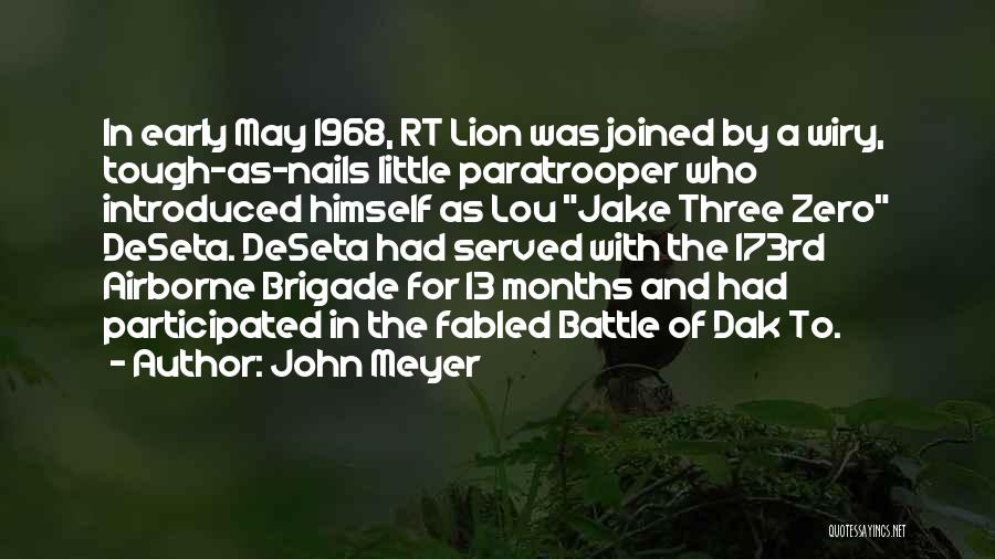 John Meyer Quotes: In Early May 1968, Rt Lion Was Joined By A Wiry, Tough-as-nails Little Paratrooper Who Introduced Himself As Lou Jake