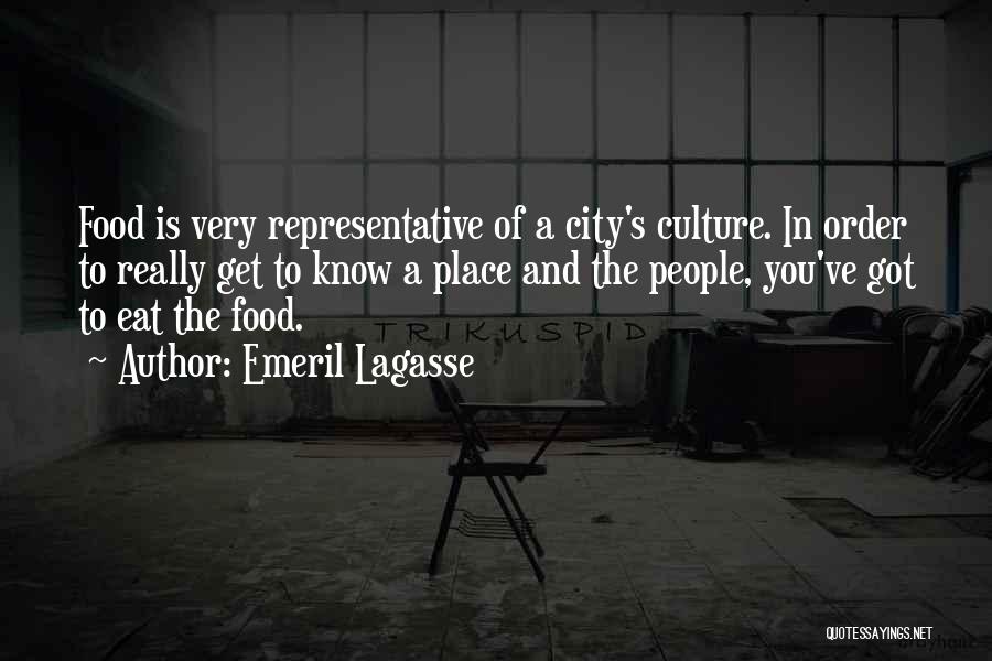 Emeril Lagasse Quotes: Food Is Very Representative Of A City's Culture. In Order To Really Get To Know A Place And The People,