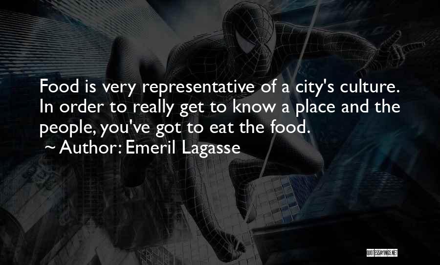 Emeril Lagasse Quotes: Food Is Very Representative Of A City's Culture. In Order To Really Get To Know A Place And The People,