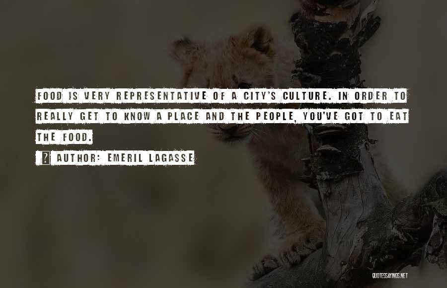 Emeril Lagasse Quotes: Food Is Very Representative Of A City's Culture. In Order To Really Get To Know A Place And The People,