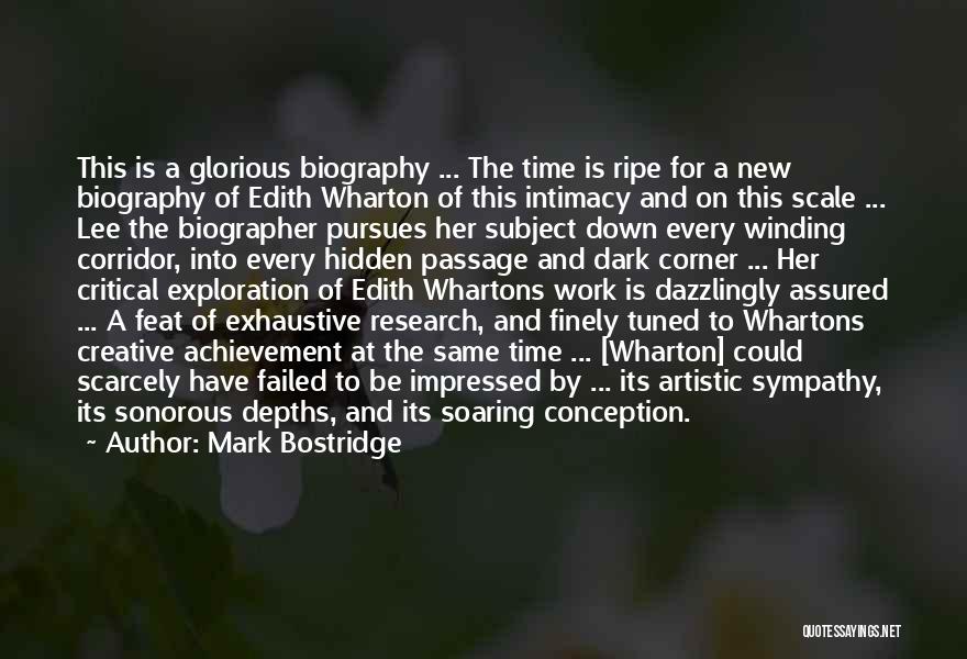 Mark Bostridge Quotes: This Is A Glorious Biography ... The Time Is Ripe For A New Biography Of Edith Wharton Of This Intimacy