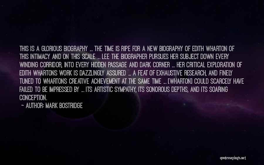 Mark Bostridge Quotes: This Is A Glorious Biography ... The Time Is Ripe For A New Biography Of Edith Wharton Of This Intimacy
