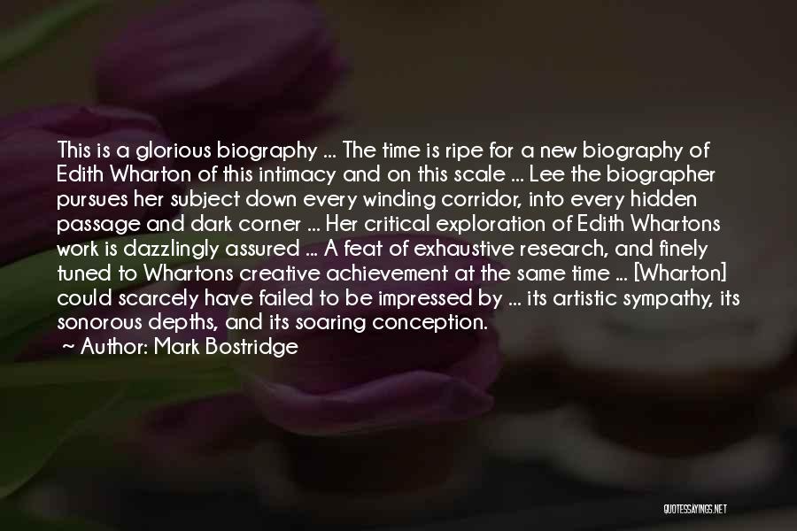 Mark Bostridge Quotes: This Is A Glorious Biography ... The Time Is Ripe For A New Biography Of Edith Wharton Of This Intimacy