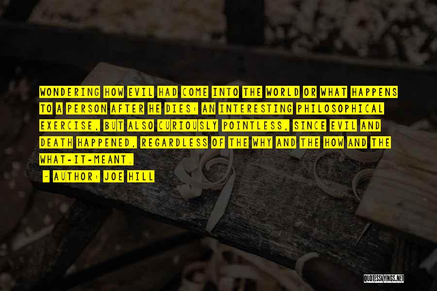 Joe Hill Quotes: Wondering How Evil Had Come Into The World Or What Happens To A Person After He Dies: An Interesting Philosophical