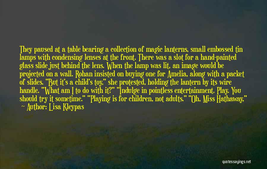 Lisa Kleypas Quotes: They Paused At A Table Bearing A Collection Of Magic Lanterns, Small Embossed Tin Lamps With Condensing Lenses At The