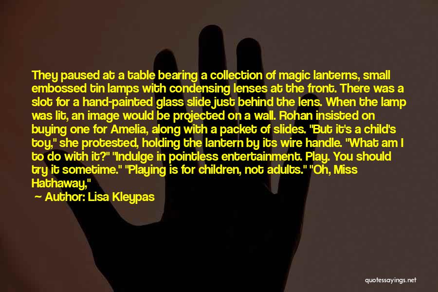 Lisa Kleypas Quotes: They Paused At A Table Bearing A Collection Of Magic Lanterns, Small Embossed Tin Lamps With Condensing Lenses At The