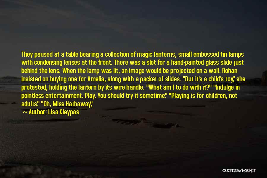 Lisa Kleypas Quotes: They Paused At A Table Bearing A Collection Of Magic Lanterns, Small Embossed Tin Lamps With Condensing Lenses At The