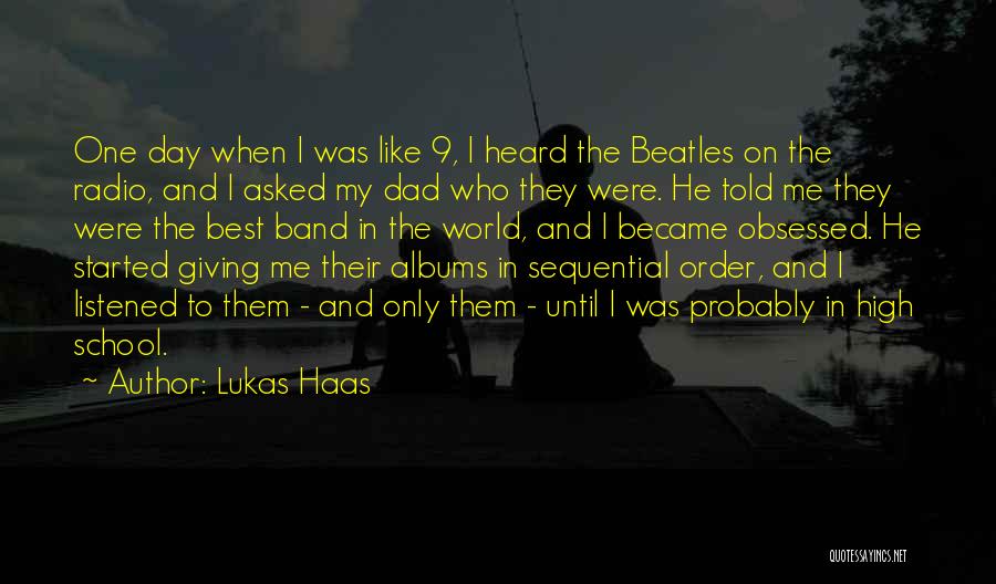 Lukas Haas Quotes: One Day When I Was Like 9, I Heard The Beatles On The Radio, And I Asked My Dad Who