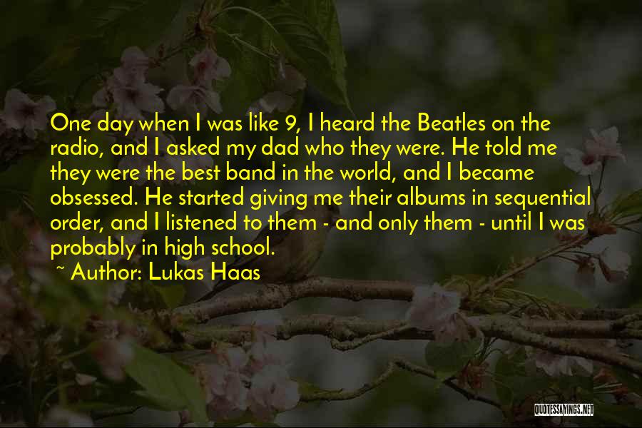 Lukas Haas Quotes: One Day When I Was Like 9, I Heard The Beatles On The Radio, And I Asked My Dad Who