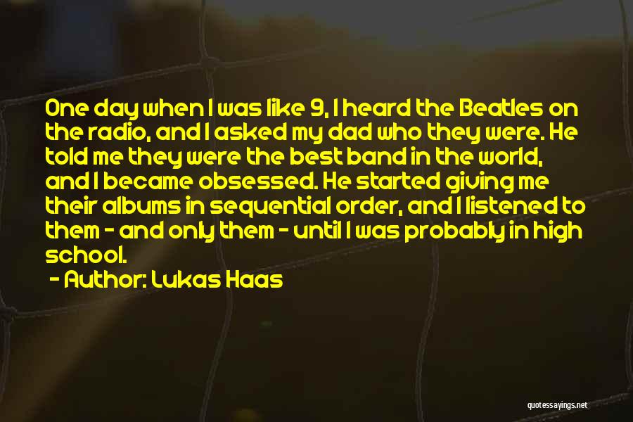 Lukas Haas Quotes: One Day When I Was Like 9, I Heard The Beatles On The Radio, And I Asked My Dad Who