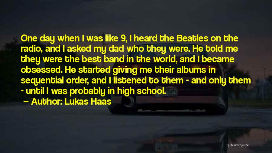 Lukas Haas Quotes: One Day When I Was Like 9, I Heard The Beatles On The Radio, And I Asked My Dad Who