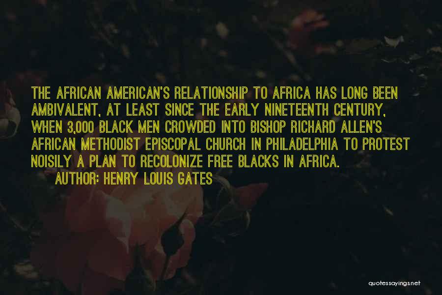 Henry Louis Gates Quotes: The African American's Relationship To Africa Has Long Been Ambivalent, At Least Since The Early Nineteenth Century, When 3,000 Black