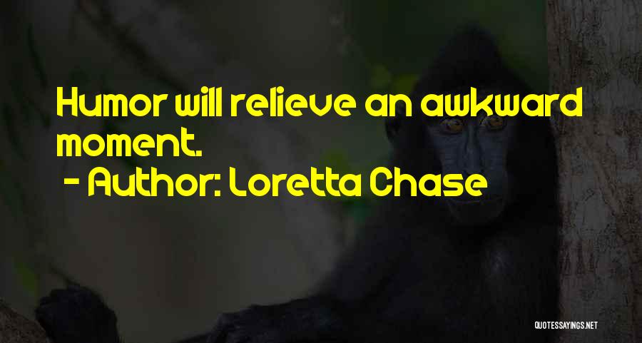 Loretta Chase Quotes: Humor Will Relieve An Awkward Moment.