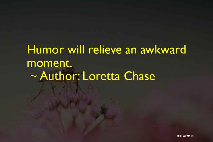 Loretta Chase Quotes: Humor Will Relieve An Awkward Moment.